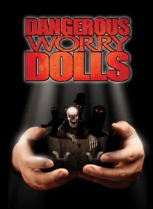 Dangerous Worry Dolls affiche film